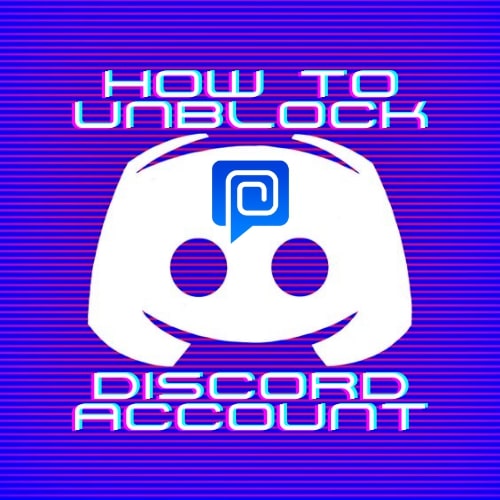 How to Unblock Discord Account in 2025?